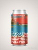 If You Stand For Nothing What Will You Fall For NE IPA logo